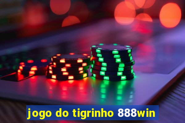 jogo do tigrinho 888win